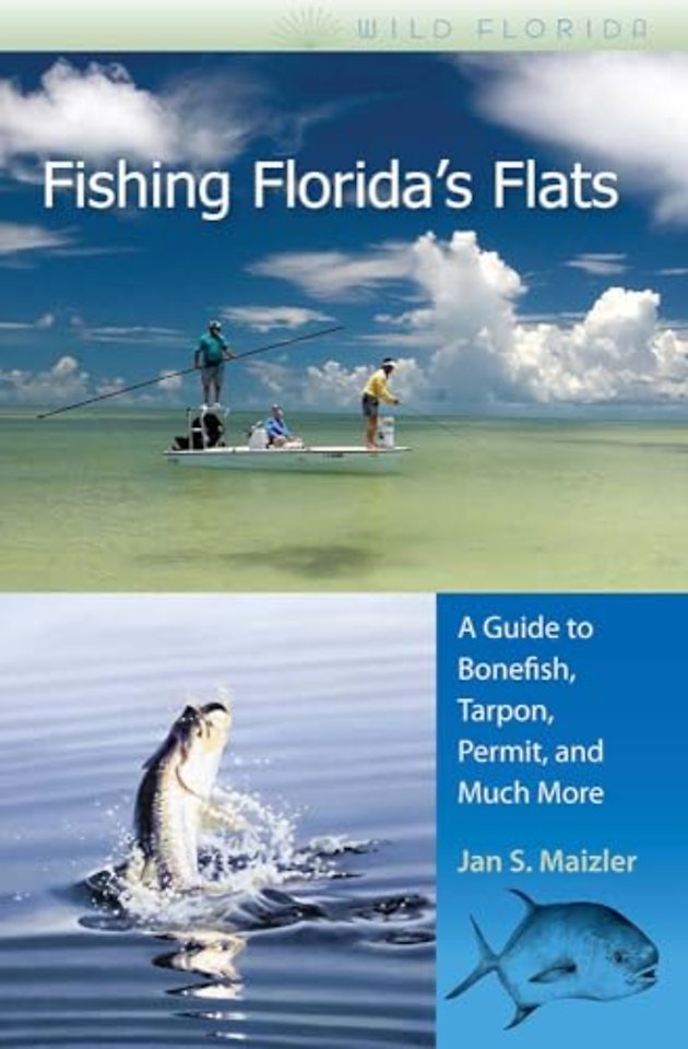 Fishing Florida`s Flats – A Guide to Bonefish, Tarpon, Permit, and Much More