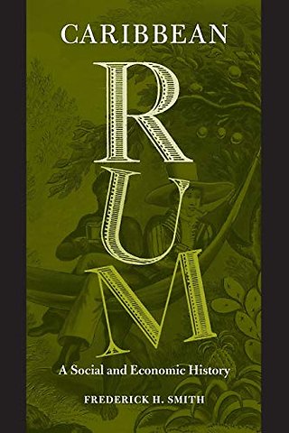 Caribbean Rum – A Social and Economic History