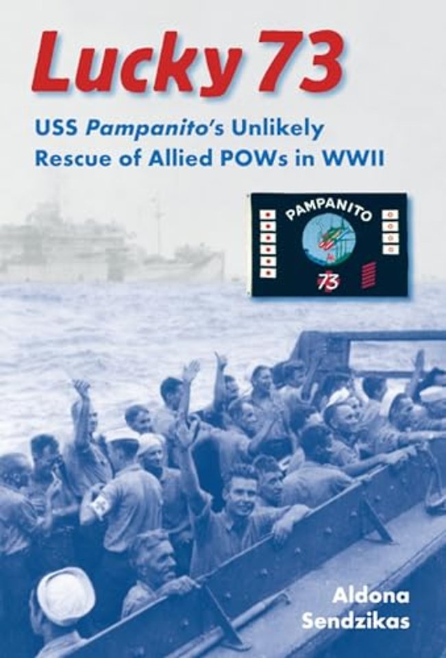 Lucky 73 – USS Pampanito`s Unlikely Rescue of Allied POWs in WWII