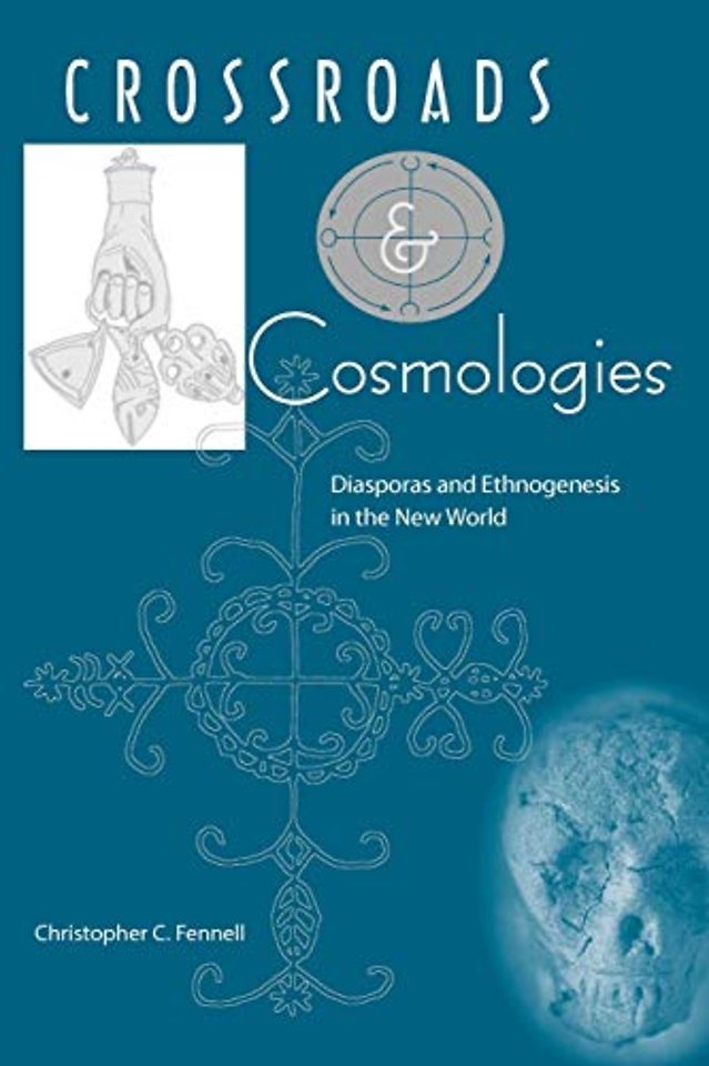Crossroads and Cosmologies – Diasporas and Ethnogenesis in the New World