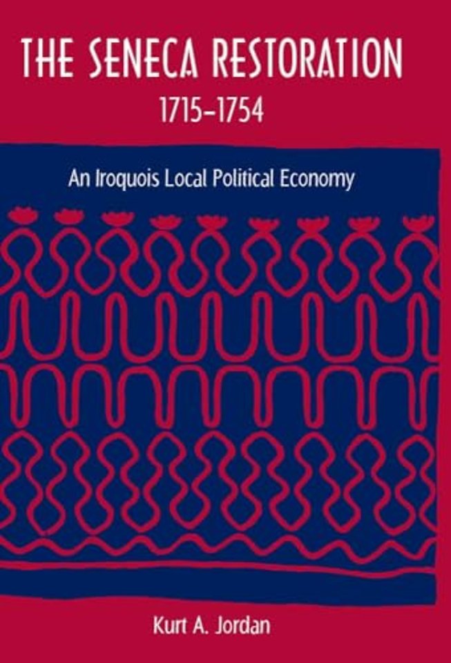 The  Seneca Restoration, 1715–1754 – An Iroquois Local Political Economy