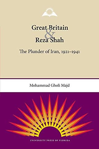 Great Britain and Reza Shah – The Plunder of Iran, 1921–1941