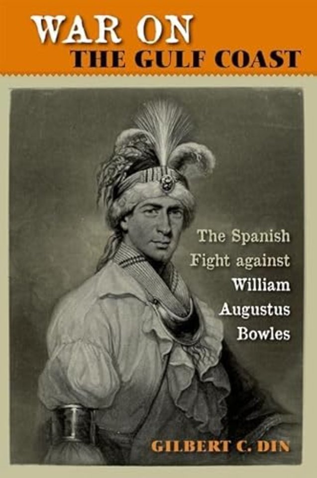 War on the Gulf Coast – The Spanish Fight Against William Augustus Bowles