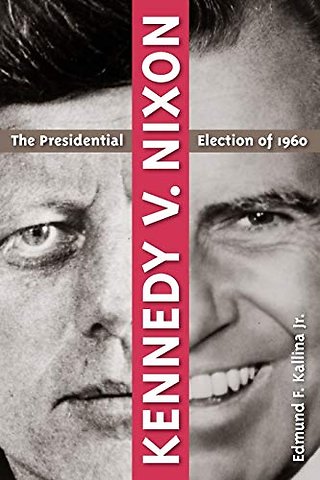 Kennedy V. Nixon – The Presidential Election of 1960