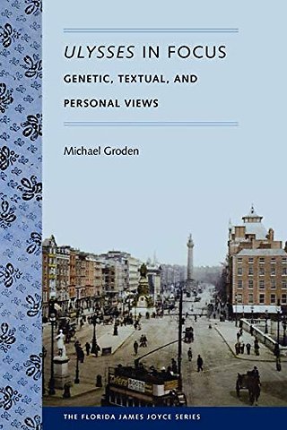 Ulysses in Focus – Genetic, Textual, and Personal Views