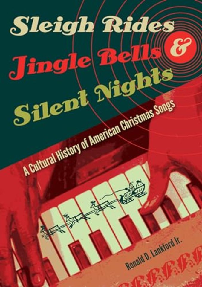 Sleigh Rides, Jingle Bells, and Silent Nights – A Cultural History of American Christmas Songs