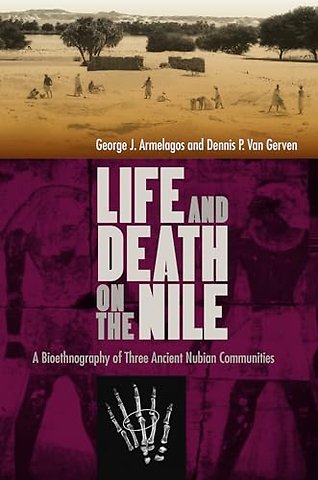 Life and Death on the Nile – A Bioethnography of Three Ancient Nubian Communities