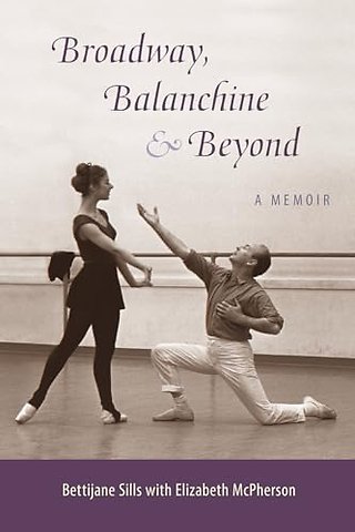 Broadway, Balanchine, and Beyond – A Memoir