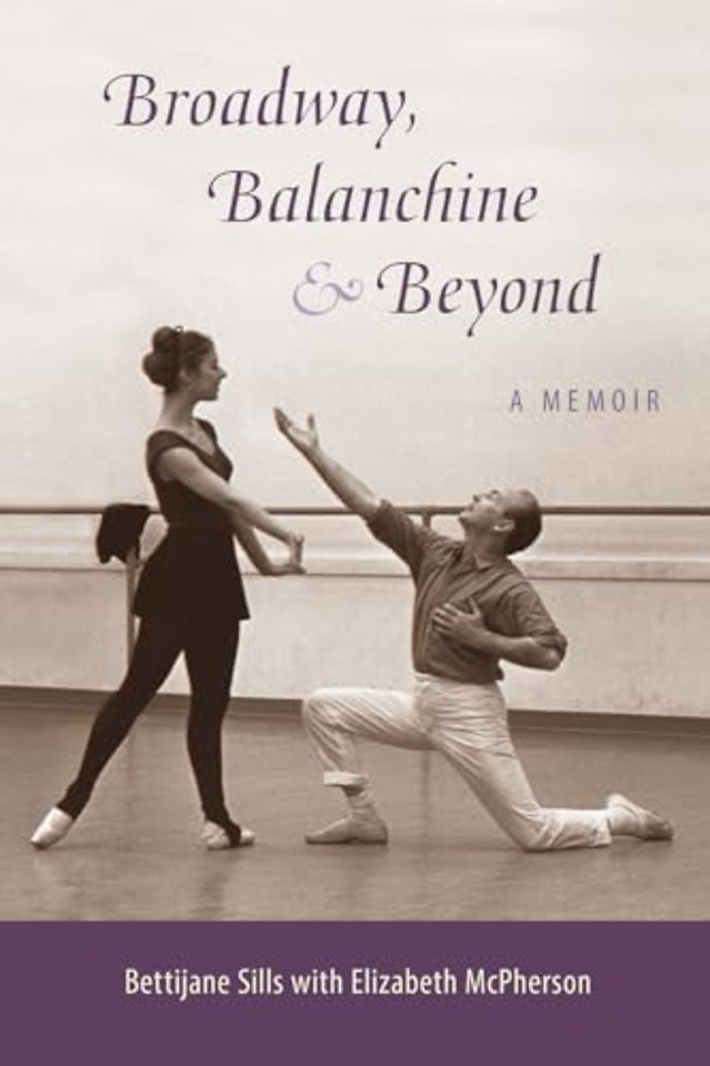 Broadway, Balanchine, and Beyond – A Memoir