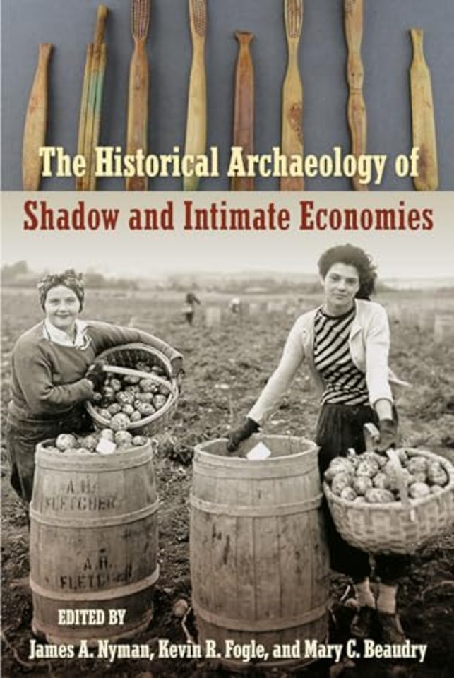 The Historical Archaeology of Shadow and Intimate Economies