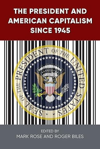 The President and American Capitalism Since 1945