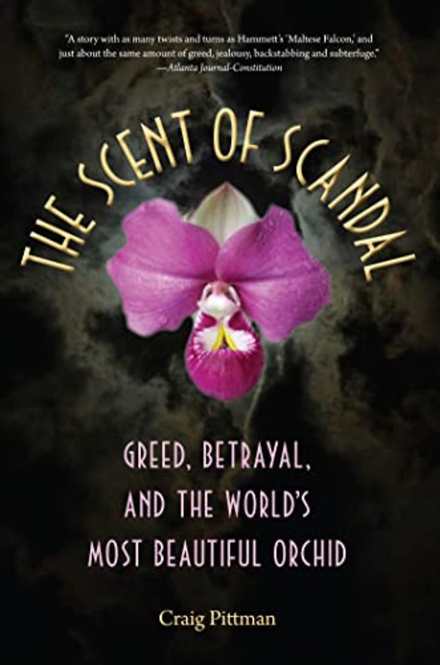 The Scent of Scandal – Greed, Betrayal, and the World`s Most Beautiful Orchid