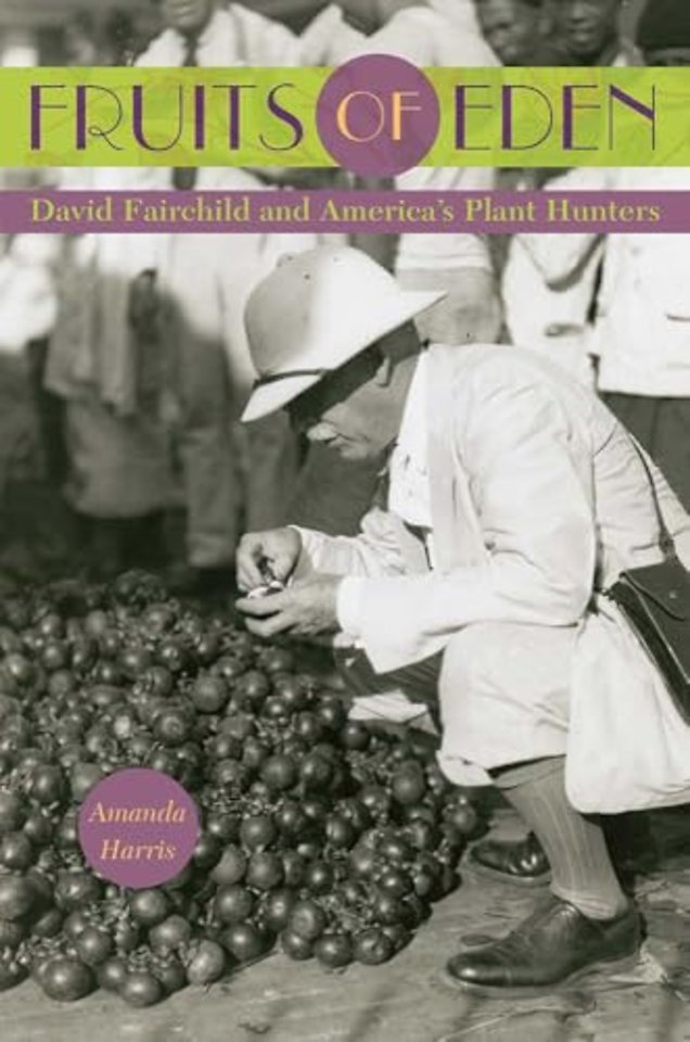 Fruits of Eden – David Fairchild and America`s Plant Hunters