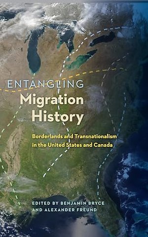 Entangling Migration History – Borderlands and Transnationalism in the United States and Canada