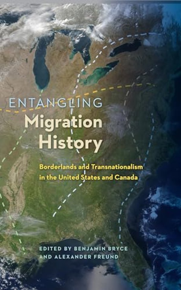 Entangling Migration History – Borderlands and Transnationalism in the United States and Canada