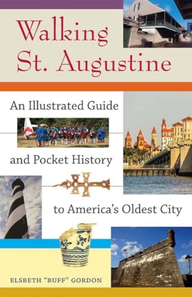 Walking St. Augustine – An Illustrated Guide and Pocket History to America`s Oldest City