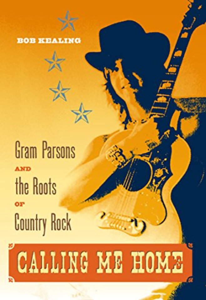 Calling Me Home – Gram Parsons and the Roots of Country Rock
