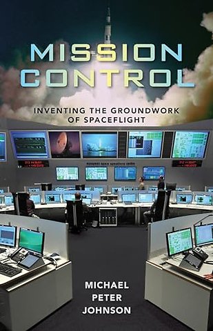 Mission Control – Inventing the Groundwork of Spaceflight