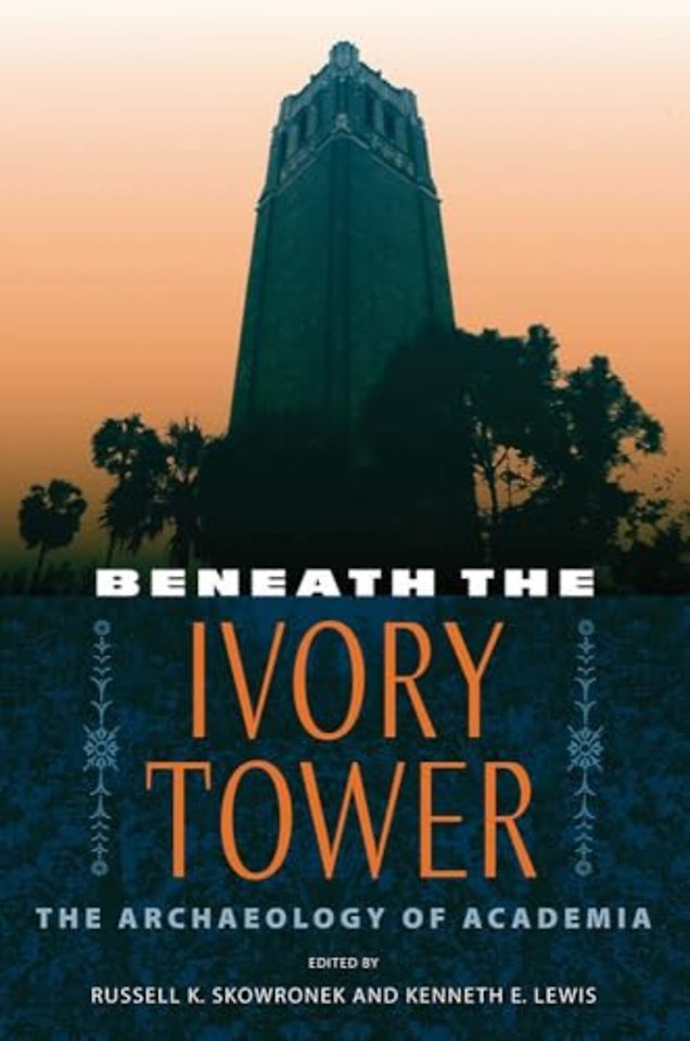 Beneath the Ivory Tower – The Archaeology of Academia