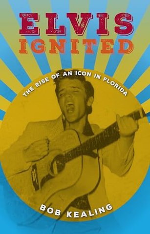 Elvis Ignited – The Rise of an Icon in Florida