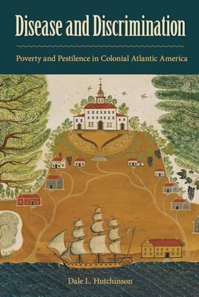 Disease and Discrimination – Poverty and Pestilence in Colonial Atlantic America