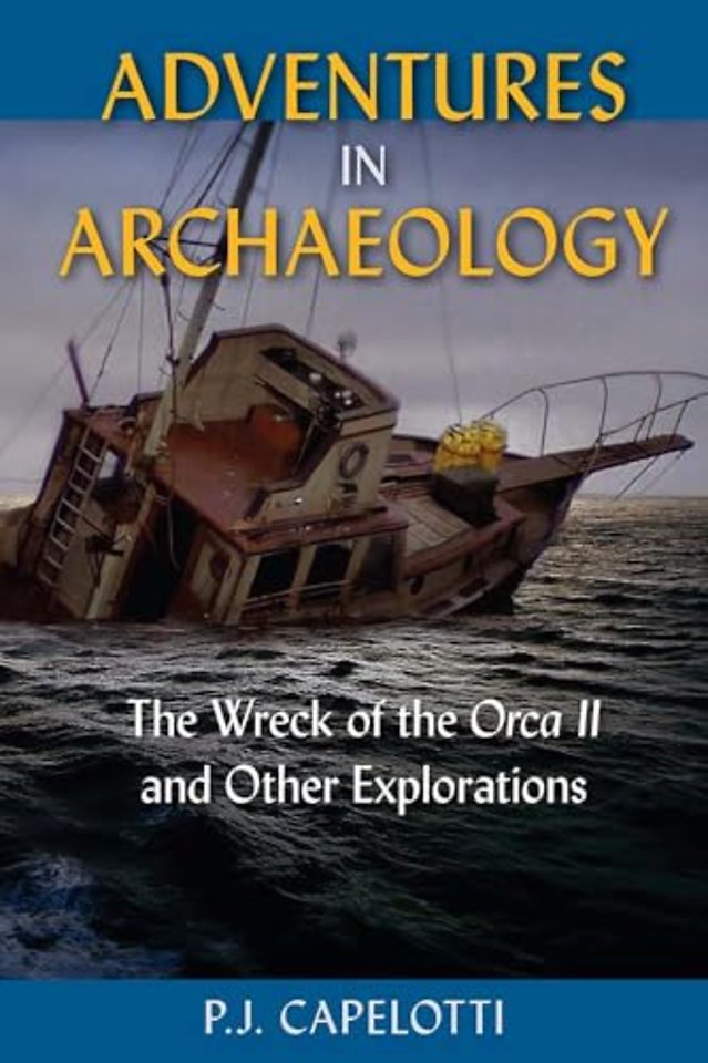 Adventures in Archaeology – The Wreck of the Orca II and Other Explorations