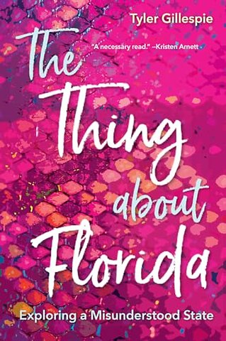 The Thing About Florida – Exploring a Misunderstood State