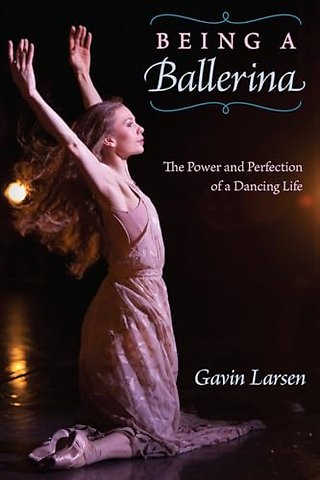 Being a Ballerina – The Power and Perfection of a Dancing Life