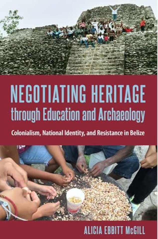 Negotiating Heritage through Education and Archa – Colonialism, National Identity, and Resistance in Belize