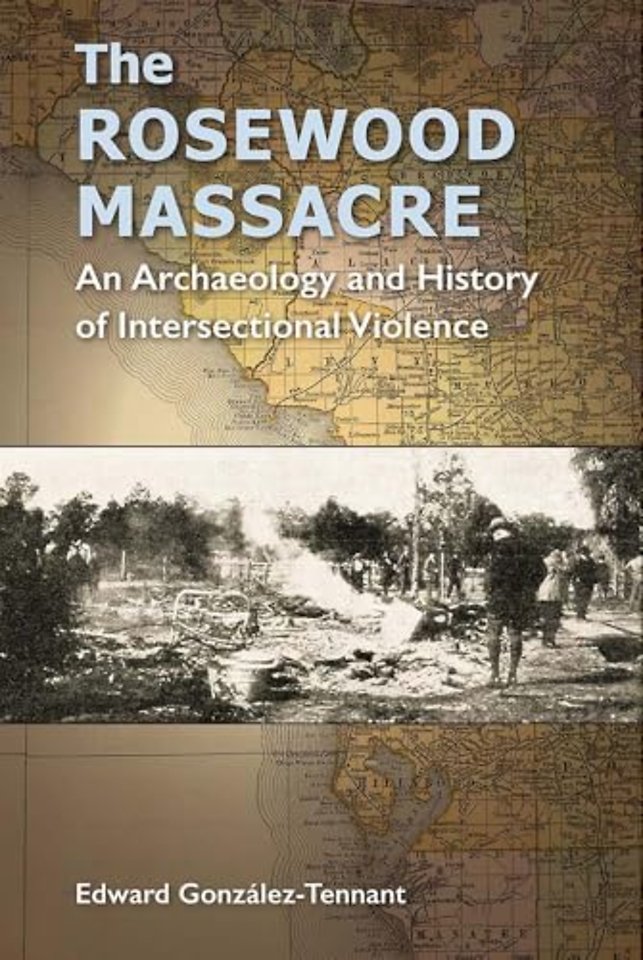 The Rosewood Massacre – An Archaeology and History of Intersectional Violence