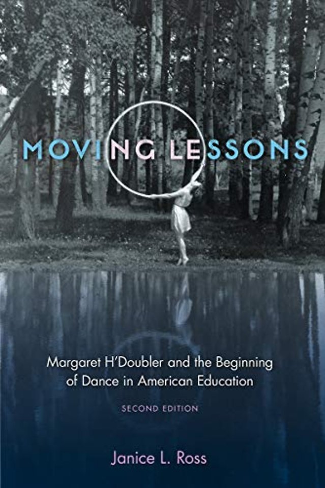 Moving Lessons – Margaret H`Doubler and the Beginning of Dance in American Education