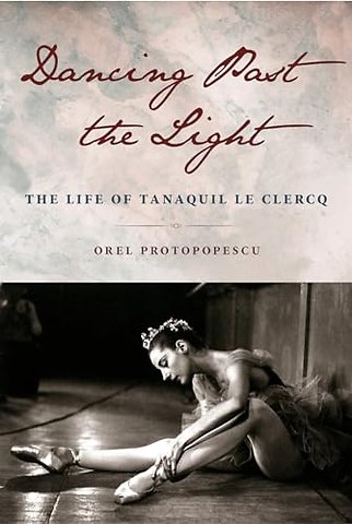 Dancing Past the Light – The Life of Tanaquil Le Clercq