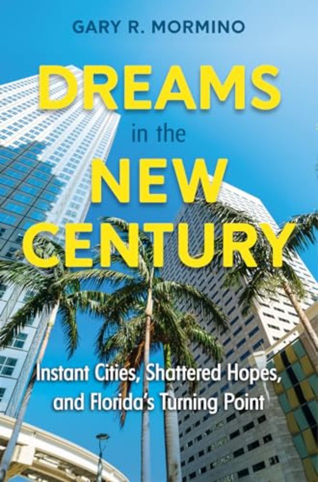 Dreams in the New Century – Instant Cities, Shattered Hopes, and Florida`s Turning Point