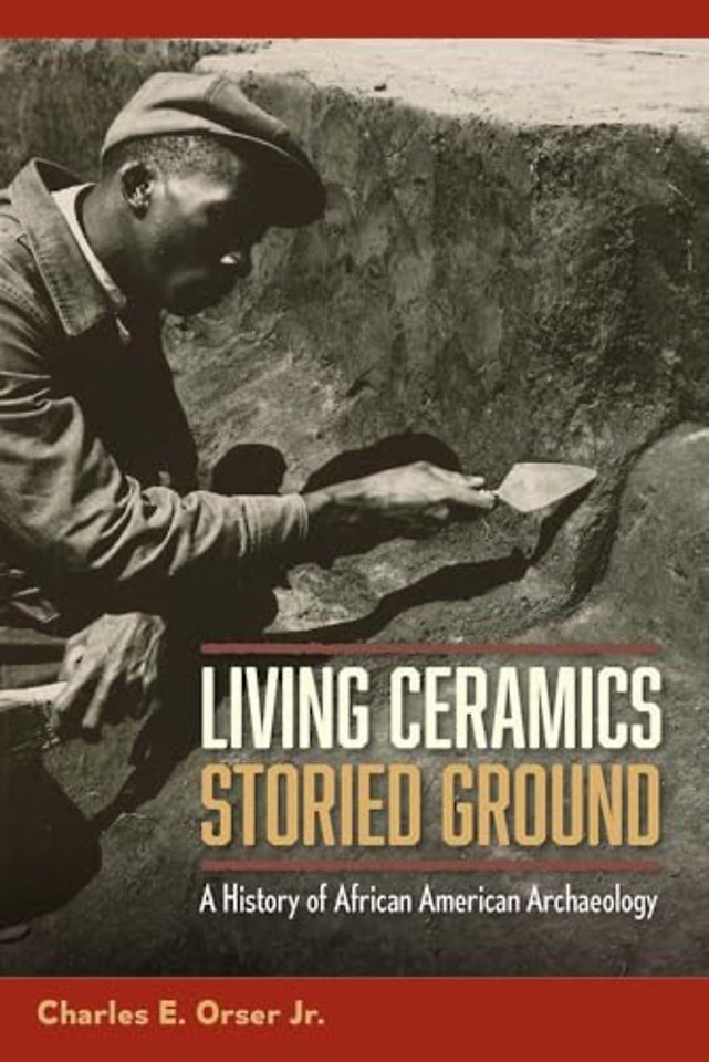 Living Ceramics, Storied Ground – A History of African American Archaeology
