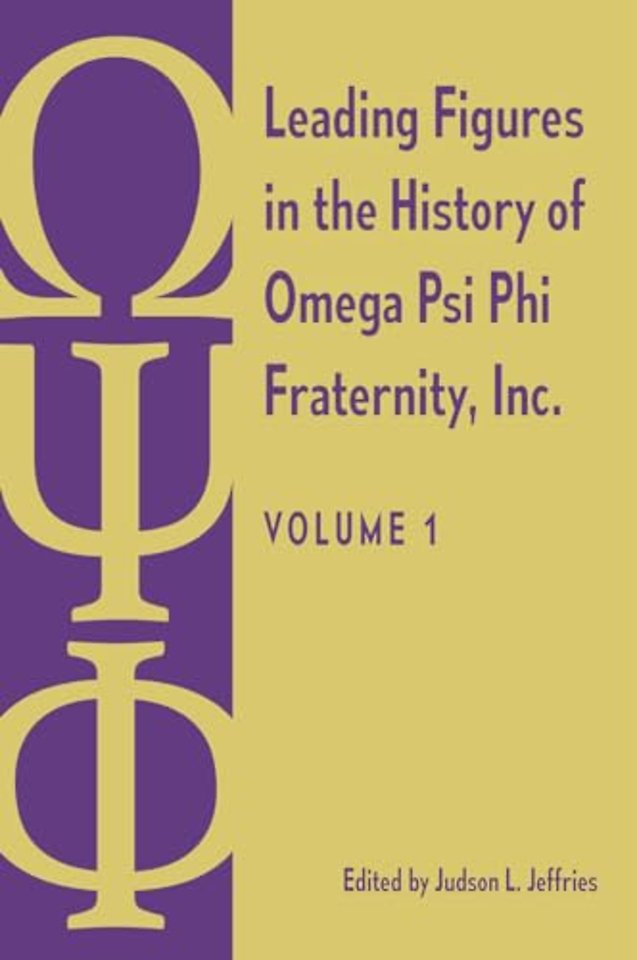 Leading Figures in the History of Omega Psi Phi – Volume 1