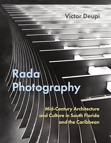 Rada Photography – Mid–Century Architecture and Culture in South Florida and the Caribbean