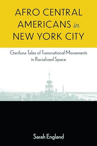 Afro–Central Americans in New York City – Garifuna Tales of Transnational Movements in Racialized Space
