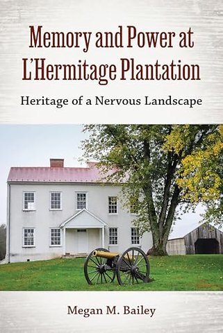 Memory and Power at L`Hermitage Plantation – Heritage of a Nervous Landscape