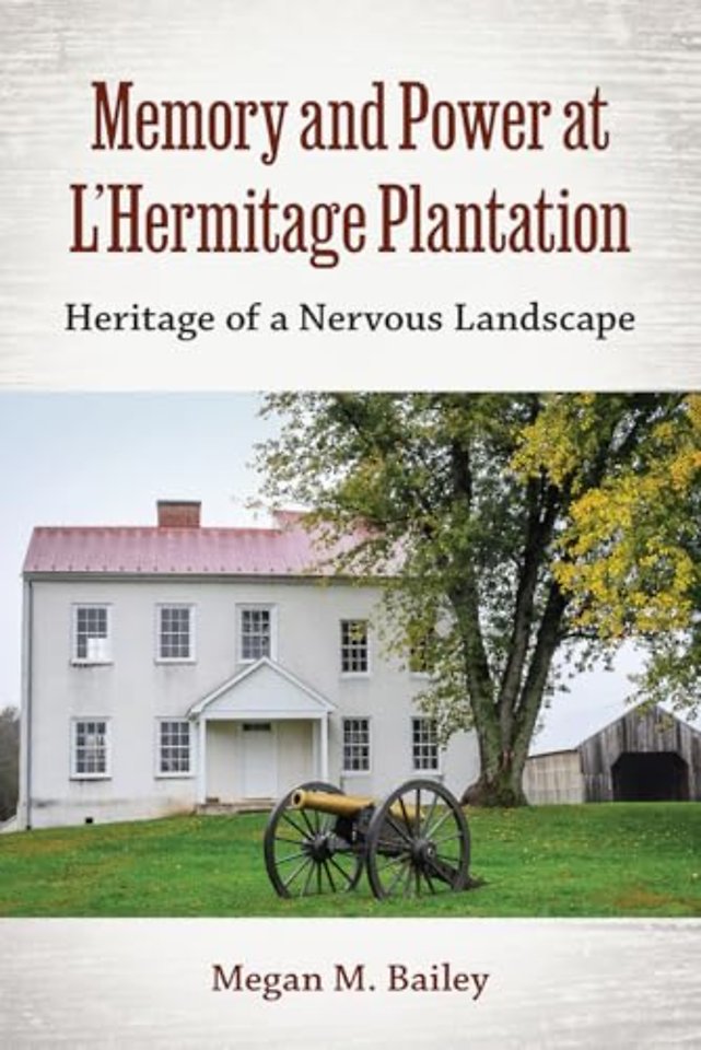 Memory and Power at L`Hermitage Plantation – Heritage of a Nervous Landscape