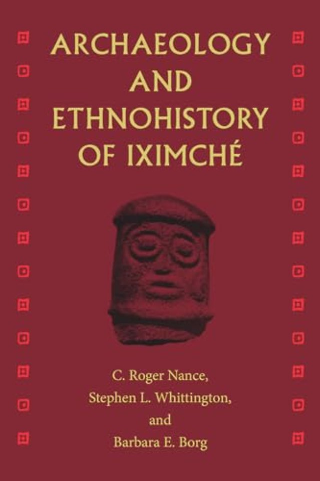 Archaeology and Ethnohistory of Iximché