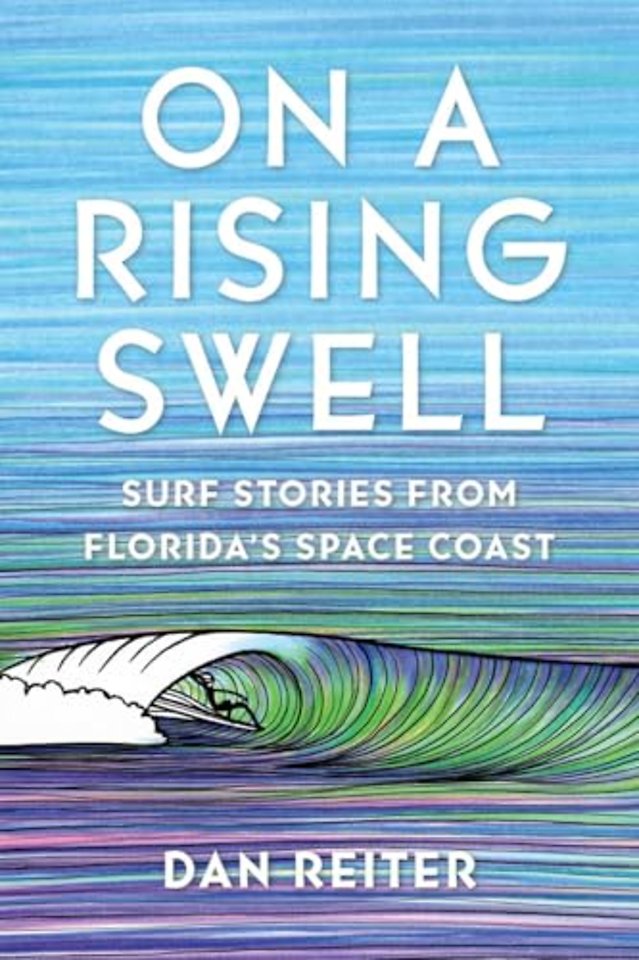 On a Rising Swell – Surf Stories from Florida`s Space Coast