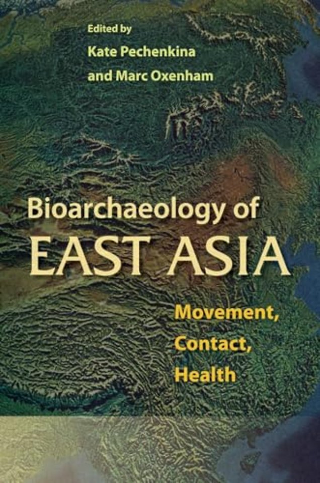 Bioarchaeology of East Asia – Movement, Contact, Health