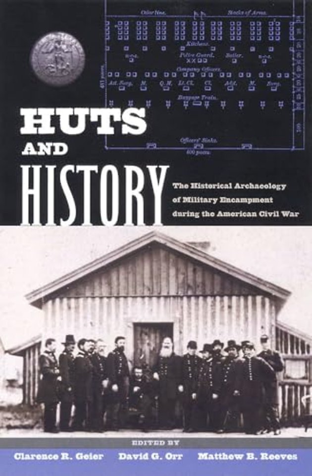 Huts and History – The Historical Archaeology of Military Encampment During the American Civil War