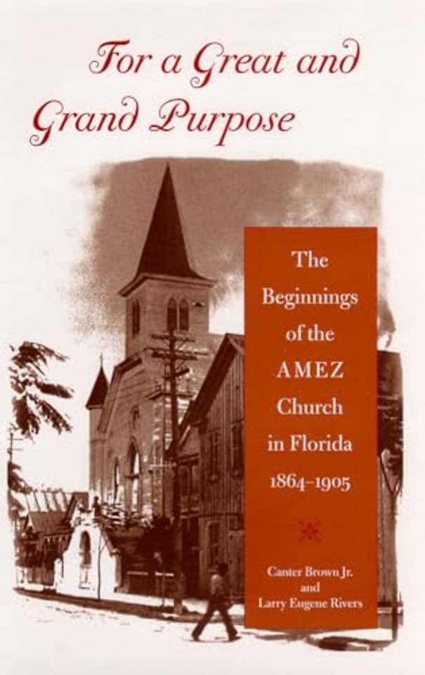 For a Great and Grand Purpose – The Beginnings of the AMEZ Church in Florida, 1864–1905