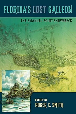 Florida`s Lost Galleon – The Emanuel Point Shipwreck