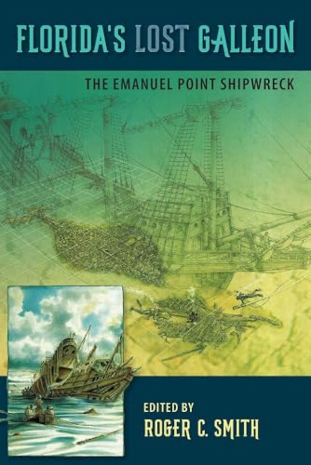 Florida`s Lost Galleon – The Emanuel Point Shipwreck