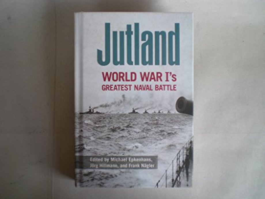Jutland : World War I's Greatest Naval Battle