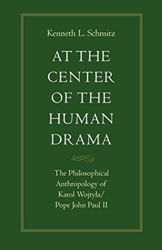 At the Centre of the Human Drama – The Philosophy of Karol Wojtyla/Pope John Paul II