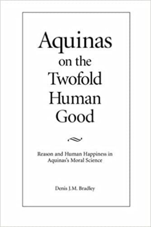 Aquinas on the Twofold Human Good