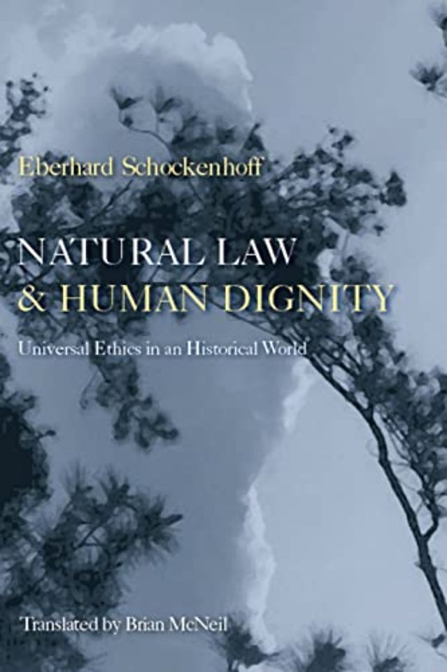 Natural Law and Human Dignity – Universal Ethics in an Historical World